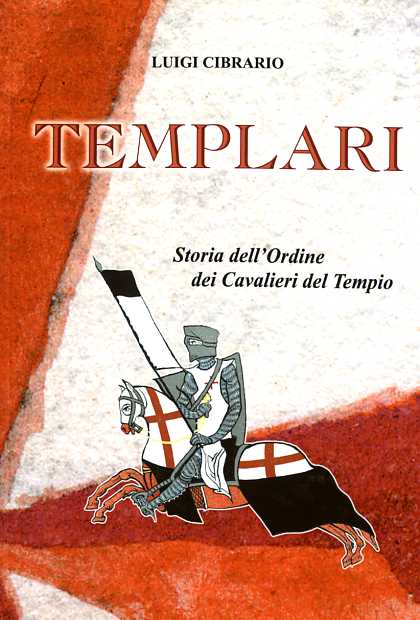 Templari. Storia dell'Ordine dei Cavalieri del Tempio.